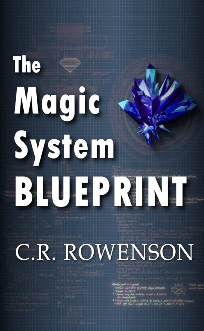 The Magic System Blueprint ⋆ C. R. Rowenson